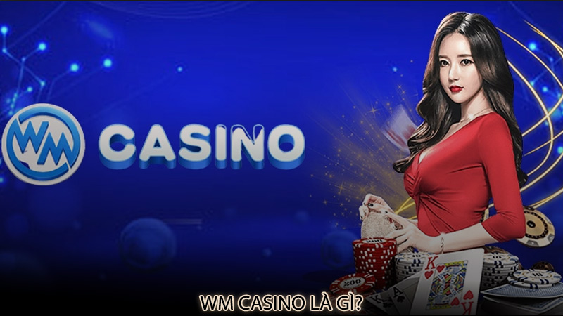 Wm Casino là gì?
