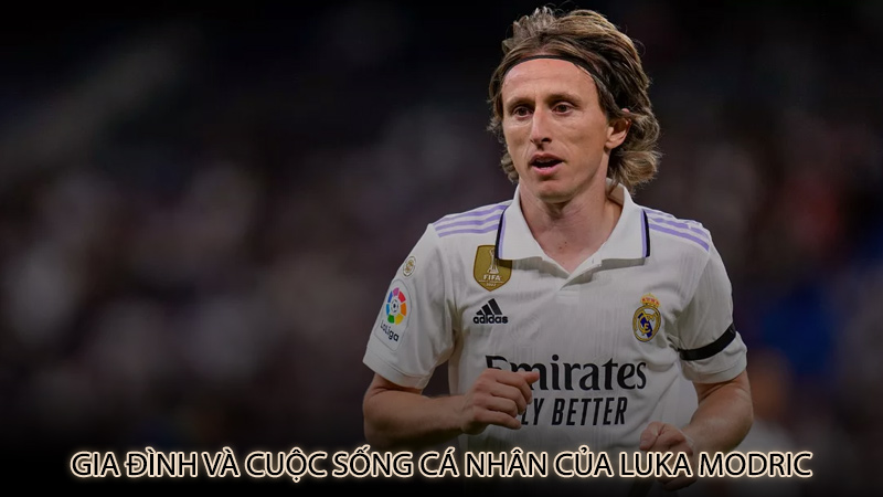 Gia đình và cuộc sống cá nhân của Luka Modric