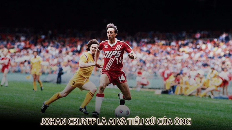 Johan Cruyff là ai và tiểu sử của ông