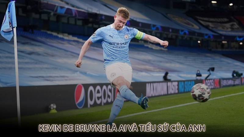 Kevin De Bruyne là ai và tiểu sử của anh